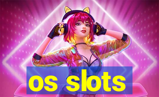 os slots