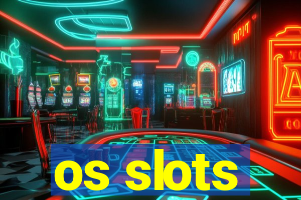 os slots