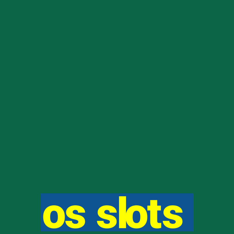 os slots