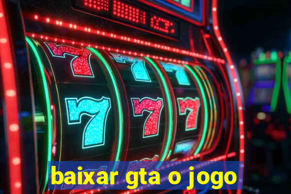 baixar gta o jogo