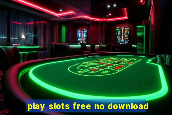 play slots free no download