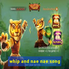 whip and nae nae song