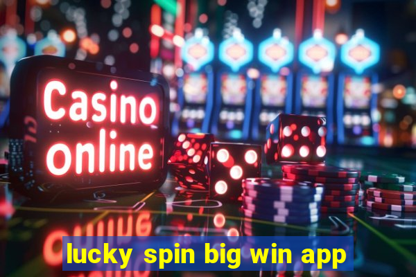 lucky spin big win app