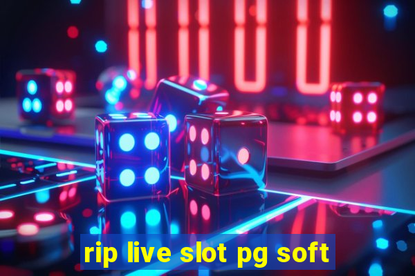 rip live slot pg soft