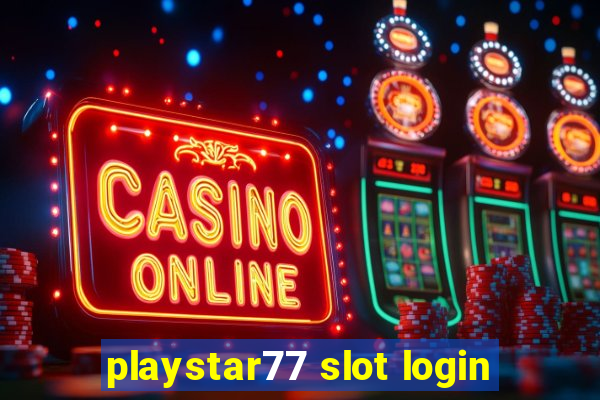 playstar77 slot login