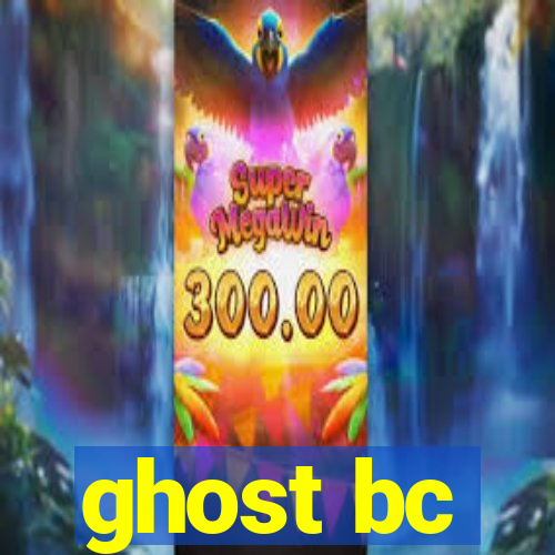 ghost bc