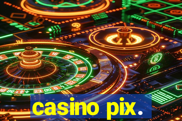 casino pix.