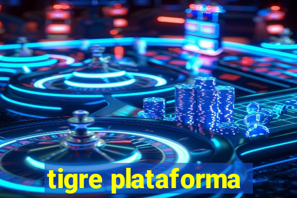 tigre plataforma