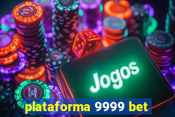 plataforma 9999 bet