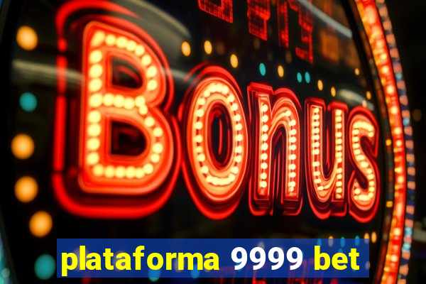 plataforma 9999 bet