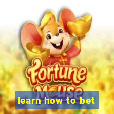 learn how to bet