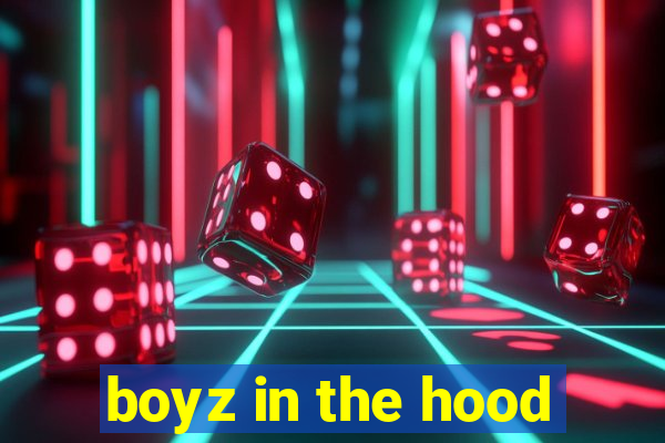 boyz in the hood