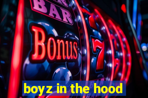 boyz in the hood