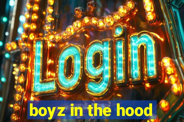 boyz in the hood