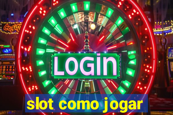 slot como jogar