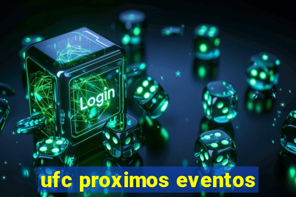 ufc proximos eventos