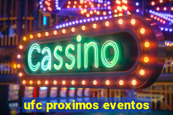 ufc proximos eventos