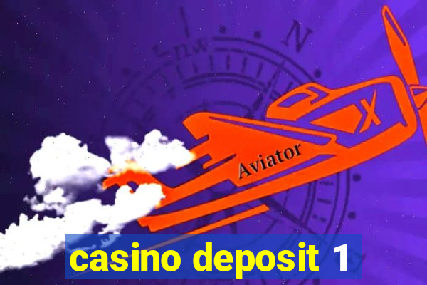 casino deposit 1