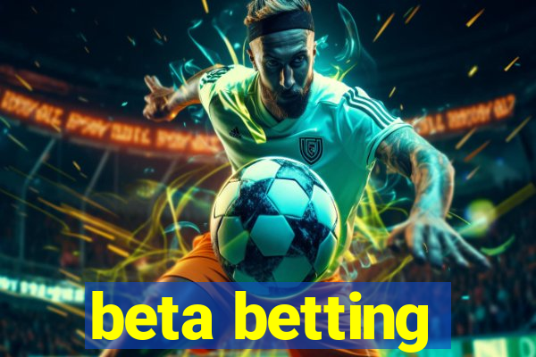 beta betting