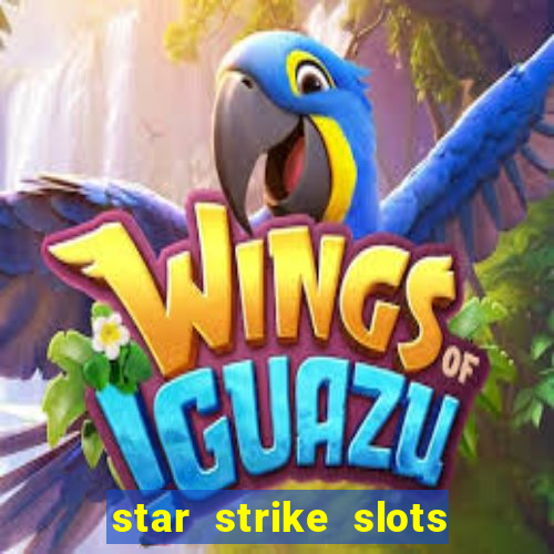 star strike slots ca?a níqueis