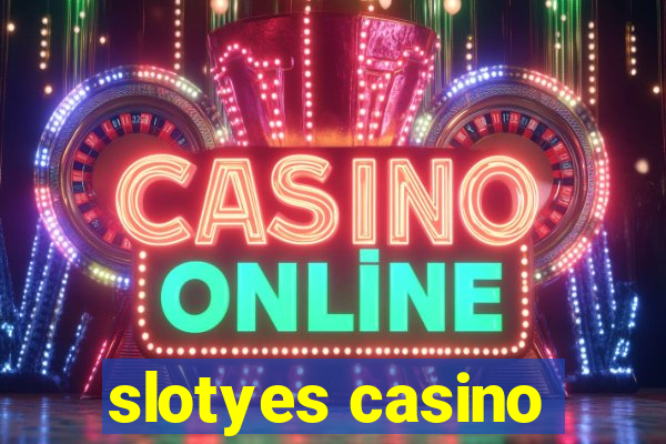 slotyes casino