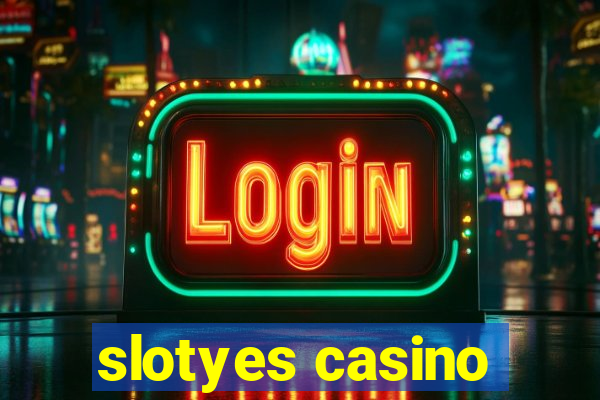 slotyes casino