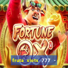 fruta slots 777 - mega jackpot