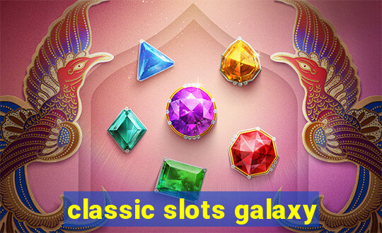 classic slots galaxy