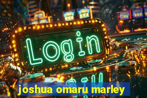 joshua omaru marley