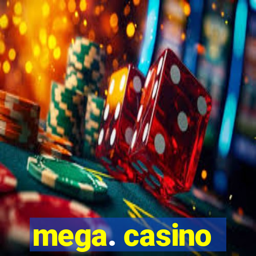 mega. casino