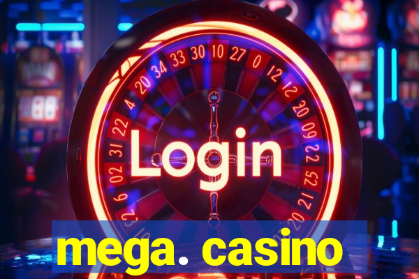 mega. casino