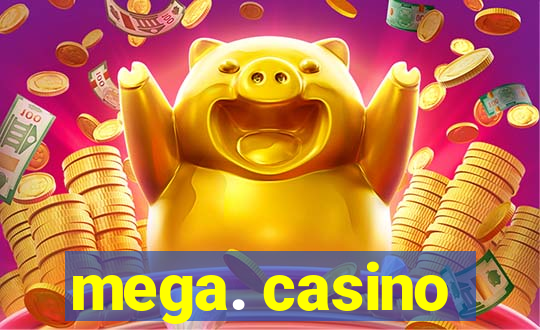 mega. casino