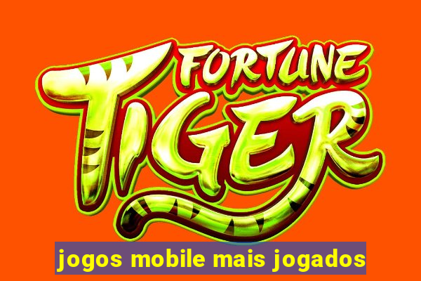 jogos mobile mais jogados