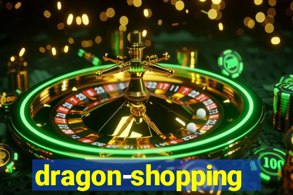 dragon-shopping