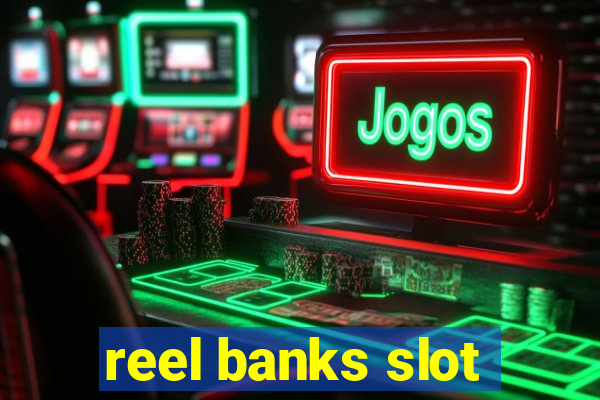 reel banks slot