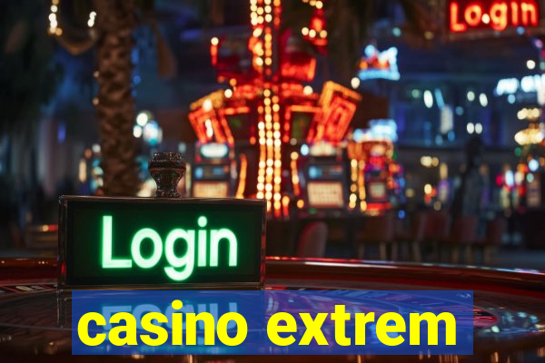 casino extrem