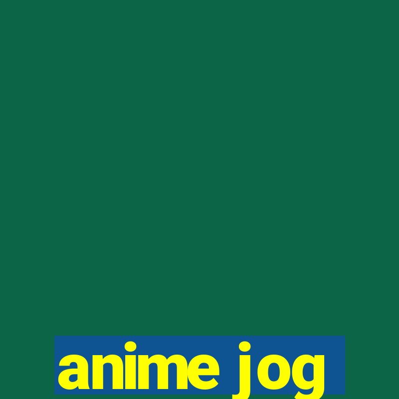 anime jog