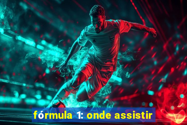 fórmula 1: onde assistir