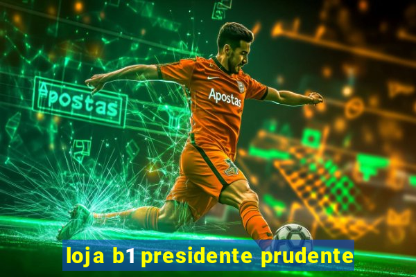 loja b1 presidente prudente