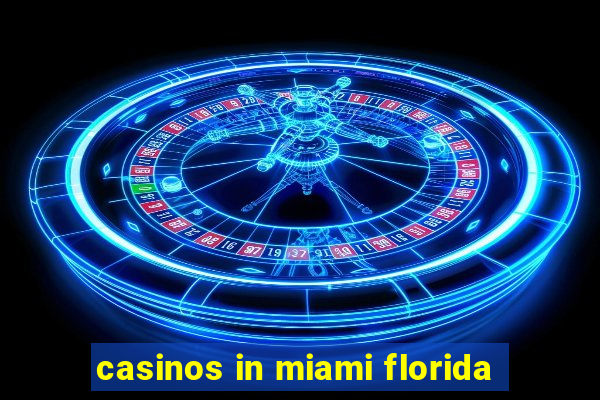 casinos in miami florida