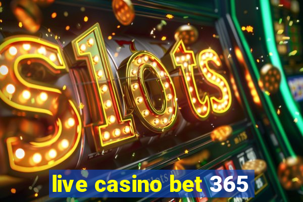 live casino bet 365