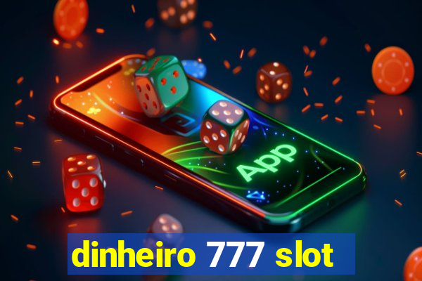 dinheiro 777 slot