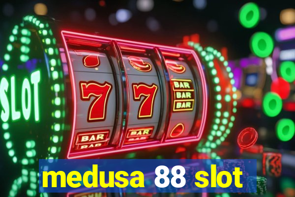 medusa 88 slot