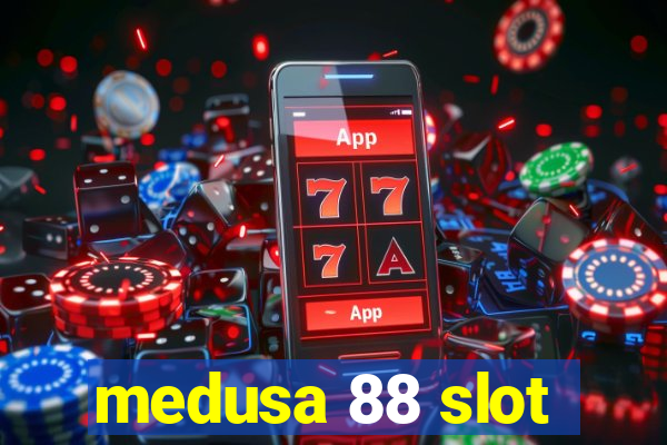 medusa 88 slot