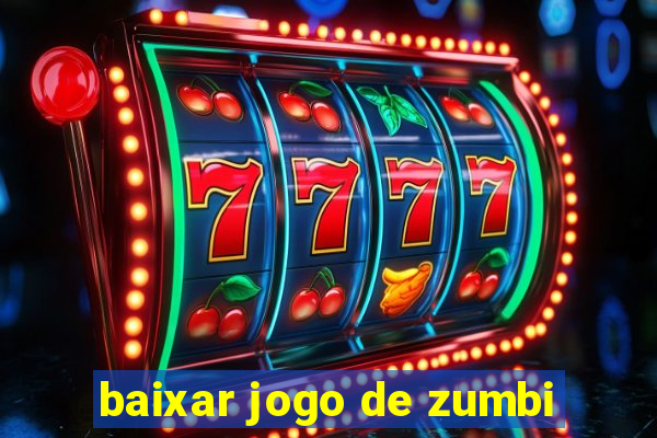 baixar jogo de zumbi