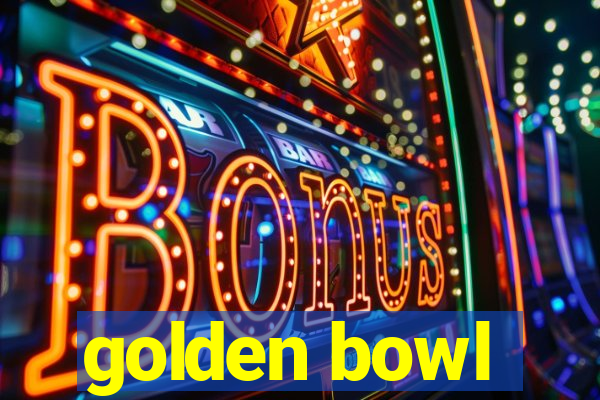 golden bowl