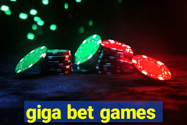 giga bet games