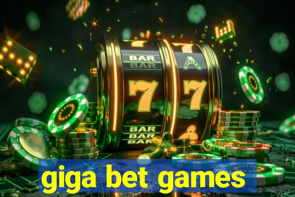 giga bet games