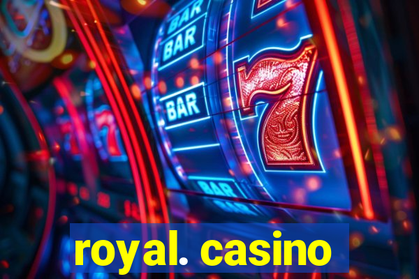 royal. casino