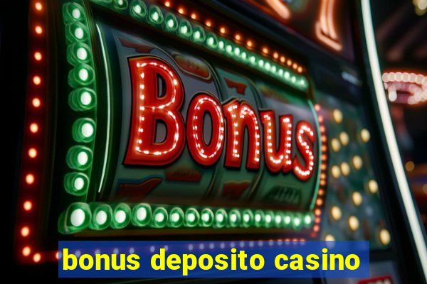 bonus deposito casino